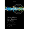 Saving Science from Quantum Mechanics: The Epistemology of the Measurement Problem