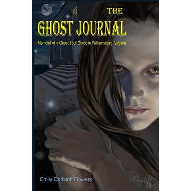 The Ghost Journal Memoirs of a Ghost Tour Guide in Williamsburg, Virginia