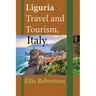 Liguria Travel and Tourism, Italy: Italian Region Tour Guide