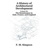 A History of Architectural Development Vol. III: The Renaissance in Italy, France, and England