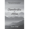 Characteristics in Action: Simple and Practical Guidance for Character Development