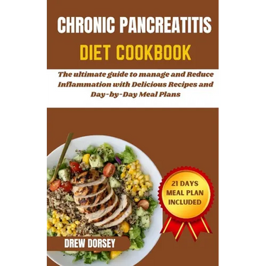 Chronic Pancreatitis Diet Cookbook: The ultimate guide to manage and reduce inflammation with delicious recipes and day by day meal plans