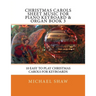 Christmas Carols Sheet Music For Piano Keyboard & Organ Book 3: 10 Easy To Play Christmas Carols For Keyboards
