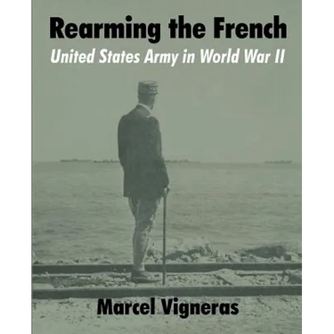 Rearming the French: United States Army in World War II