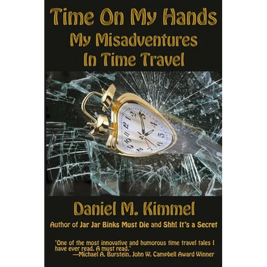 Time On My Hands: My Misadventures In Time Travel