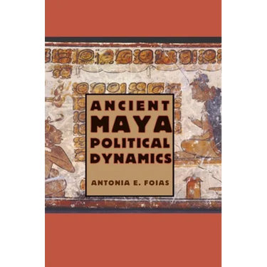 Ancient Maya Political Dynamics