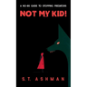 Not My Kid!: A No-BS Guide to Stopping Predators