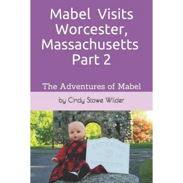 Mabel Visits Worcester, Massachusetts - Part 2: The Adventures of Mabel