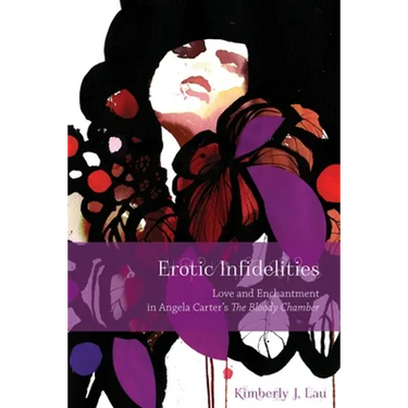 Erotic Infidelities: Love and Enchantment in Angela Carter's the Bloody Chamber