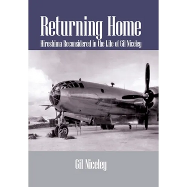 Returning Home: Hiroshima Reconsidered in the Life of Gil Niceley