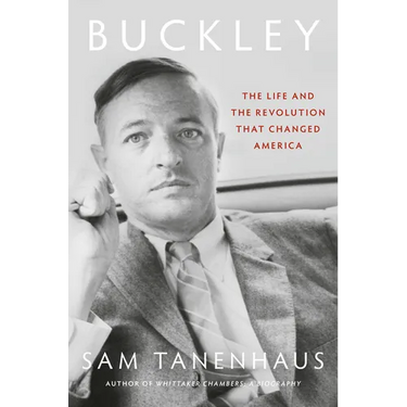 Buckley: The Life and the Revolution That Changed America