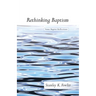 Rethinking Baptism: Some Baptist Reflections