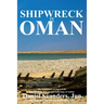 Shipwreck in Oman: A journal of the travels and sufferings of Daniel Saunders, Jun