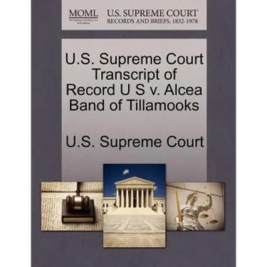 U.S. Supreme Court Transcript of Record U S V. Alcea Band of Tillamooks