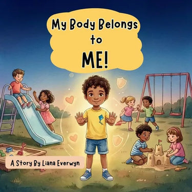 My Body Belongs to Me! A Personal Safety Book for Kids: A Story that Teaches Children About Body Boundaries, Personal Space, Safe Touch, Consent, and