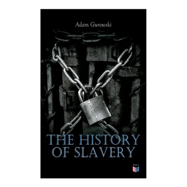 The History of Slavery: From Egypt and the Romans to Christian Slavery -Complete Historical Overview