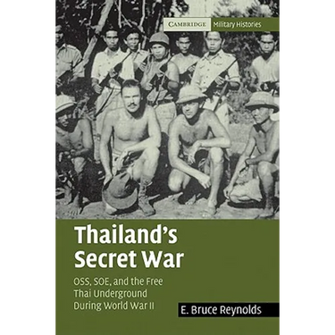 Thailand's Secret War: OSS, SOE and the Free Thai Underground During World War II