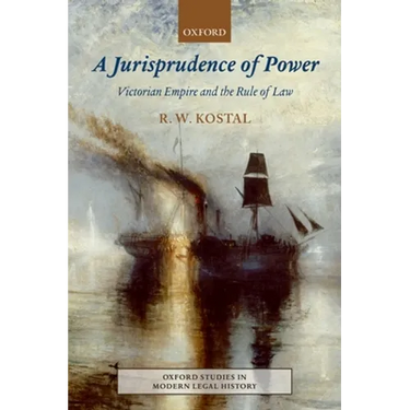 Jurisprudence of Power: Victorian Empire and the Rule of Law