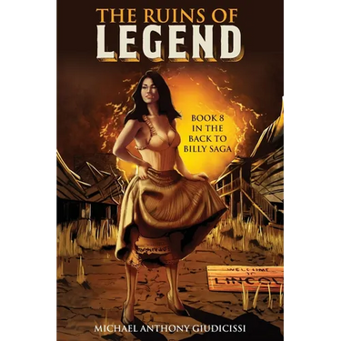 The Ruins of Legend: Book 8 in the Back to Billy Saga