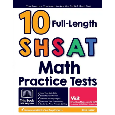 10 Full Length SHSAT Math Practice Tests: The Practice You Need to Ace the SHSAT Math Test