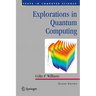 Explorations in Quantum Computing