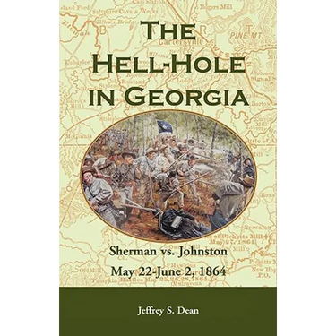 The Hell-Hole in Georgia: Sherman vs. Johnston May 22 - June 2, 1864