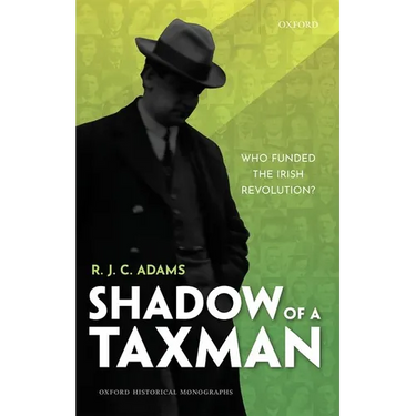 Shadow of a Taxman: Who Funded the Irish Revolution?