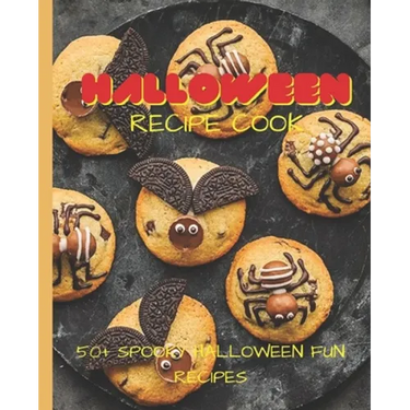 Halloween Recipe Cookbook: 50+ Spooky Fun Halloween Recipes