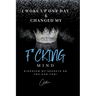 I Woke Up One Day & Changed My F*cking Mind: Discover My Secrets, So You Can Too!