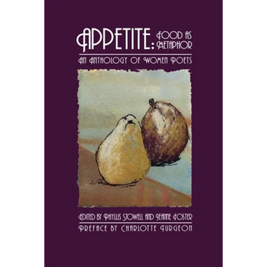 Appetite: Food as Metaphor: An Anthology of Women Poets