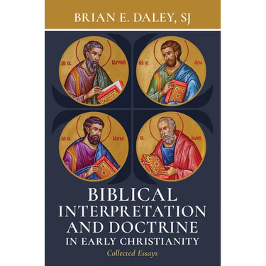 Biblical Interpretation and Doctrine in Early Christianity: Collected Essays