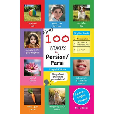 First 100 Words in Persian / Farsi: Pinglish Edition (Persian in English script) Kids & Toddlers 100 Pictures in Full Color w/ Persian, Pinglish, and