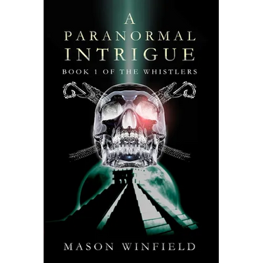 A Paranormal Intrigue: The First Book of The Whistlers