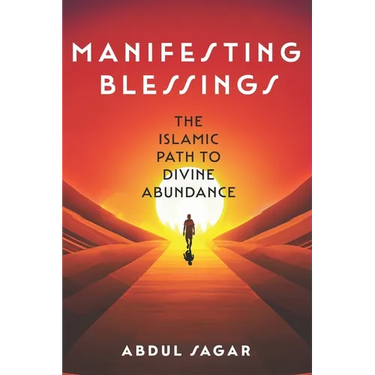Manifesting Blessings: The Islamic Path to Divine Abundance