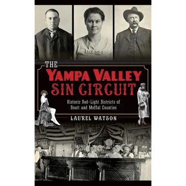 The Yampa Valley Sin Circuit: Historic Red-Light Districts of Routt and Moffat Counties