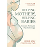Helping Mothers, Helping Babies: Somatic Perinatal Psychotherapy