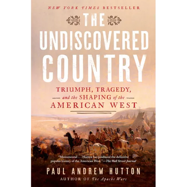 The Undiscovered Country: Triumph, Tragedy, and the Shaping of the American West
