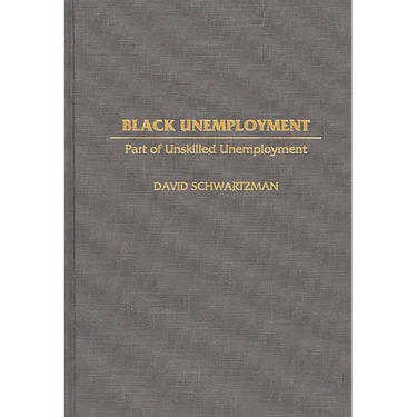 Black Unemployment: Part of Unskilled Unemployment