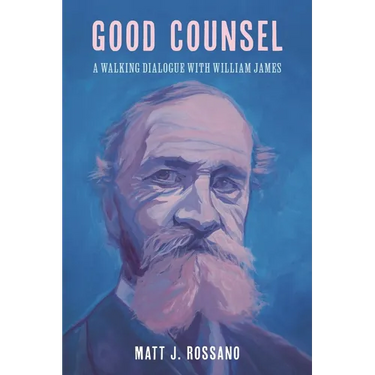 Good Counsel: A Walking Dialogue with William James