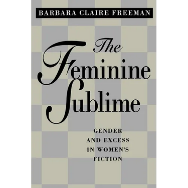 The Feminine Sublime: Gender and Excess in Women's Fiction