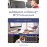 Information Technology (It) Professionals: A Practical Career Guide