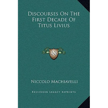 Discourses On The First Decade Of Titus Livius