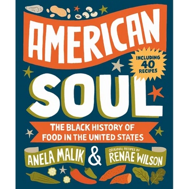 American Soul: The Black History of Food in the United States - Including 40 Recipes
