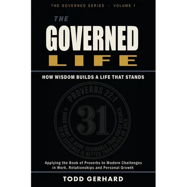 The Governed Life: How Wisdom Builds a Life That Stands