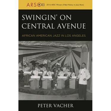 Swingin' on Central Avenue: African American Jazz in Los Angeles