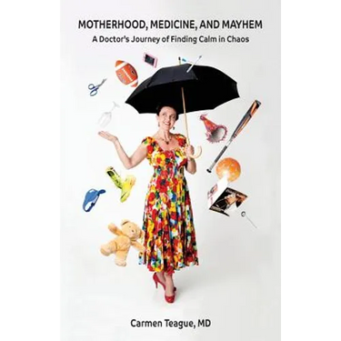 Motherhood, Medicine and Mayhem: A Doctor's Journey of Finding Calm in the Chaos