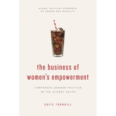 The Business of Women's Empowerment: Corporate Gender Politics in the Global South
