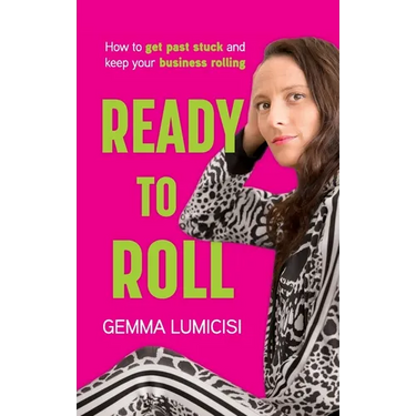 Ready to Roll: How to Get Past Stuck and Keep Your Business Rolling