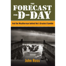 The Forecast for D-Day: And the Weatherman behind Ike's Greatest Gamble
