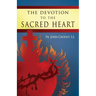 Devotion to the Sacred Heart of Jesus: How to Practice the Sacred Heart Devotion